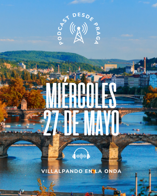 PODCAST PRAGA 2026 27 MAYO