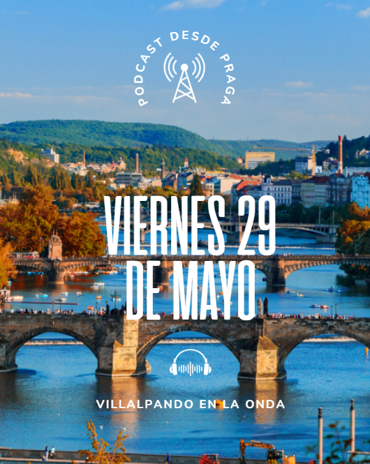 PODCAST PRAGA 2026 29 MAYO